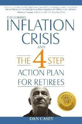 The Coming Inflation Crisis and the 4 Step Action Plan for Retirees 1