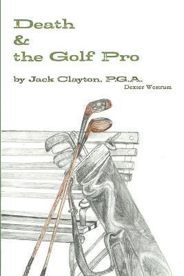 Death & the Golf Pro by Jack Clayton, P.G.A. 1