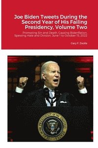 bokomslag Joe Biden Tweets During the Second Year of His Failing Presidency, Volume Two