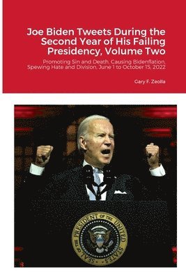 Joe Biden Tweets During the Second Year of His Failing Presidency, Volume Two 1