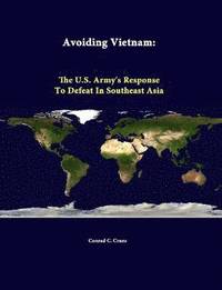bokomslag Avoiding Vietnam: the U.S. Army&quot;s Response to Defeat in Southeast Asia