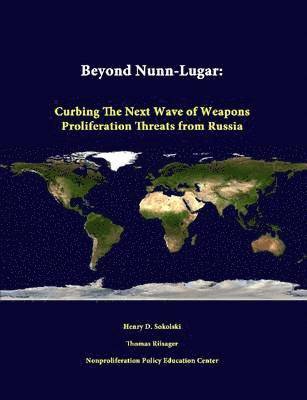 Beyond Nunn-Lugar: Curbing the Next Wave of Weapons Proliferation Threats from Russia 1