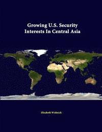 bokomslag Growing U.S. Security Interests in Central Asia