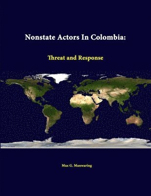 Max G. Manwaring, Strategic Studies Institute - Nonstate Actors in Colombia: Threat and Response, Häftad
