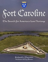 bokomslag Fort Caroline, the Search for America's Lost Heritage