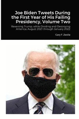 Joe Biden Tweets During the First Year of His Failing Presidency, Volume Two 1