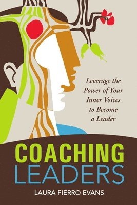 bokomslag Coaching Leaders: Leverage the Power of Your Inner Voices to Become a Leader