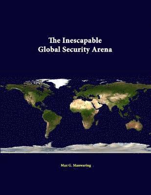 Max G. Manwaring, Strategic Studies Institute - Inescapable Global Security Arena, Häftad