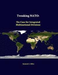 bokomslag Tweaking NATO: the Case for Integrated Multinational Divisions