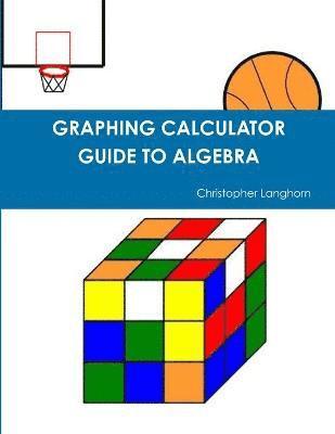 bokomslag Graphing Calculator Guide to Algebra