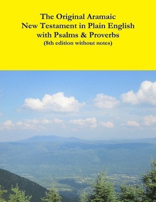 bokomslag The Original Aramaic New Testament in Plain English with Psalms & Proverbs (8th Edition Without Notes)