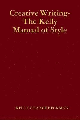 Creative Writing-the Kelly Manual of Style 1