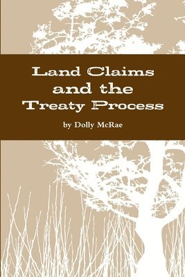 Land Claims and the Treaty Process 1