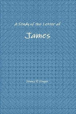 Dennis Dinger - Study of the Letter of James, Häftad