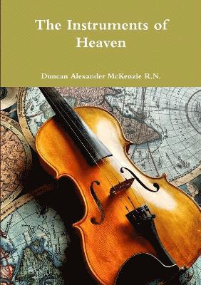 Duncan Alexander McKenzie R.N., Duncan Alexander McKenzie, Duncan Alexander McKenzie R. N. - Instruments of Heaven, Häftad