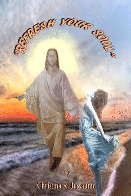 Christina R. Jussaume, Christina R Jussaume - Refresh Your Soul, Häftad