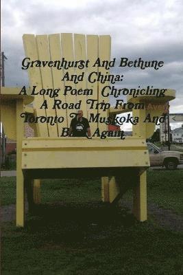 Gravenhurst and Bethune and China: A Long Poem Chronicling A Road Trip from Toronto to Muskoka and Back Again 1