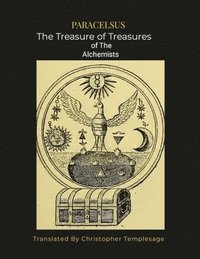 bokomslag Paracelsus the Treasure of Treasures Alchemists [Sc]