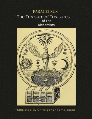 bokomslag Paracelsus the Treasure of Treasures Alchemists [Sc]