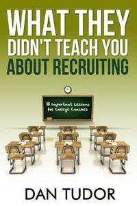 bokomslag What They Didn't Teach You About Recruiting