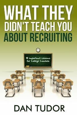 What They Didn't Teach You About Recruiting 1