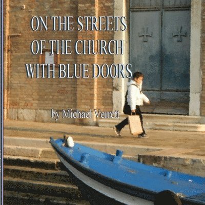 Michael Verrett - Streets of the Church with Blue Doors, Häftad