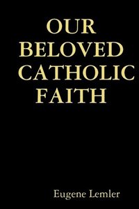 bokomslag Our Beloved Catholic Faith