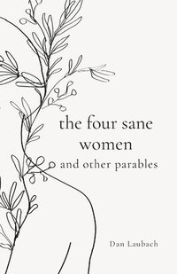 bokomslag The Four Sane Women and Other Parables