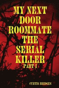 bokomslag My Next Door Roommate the Serial Killer