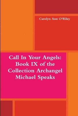 bokomslag Call in Your Angels: Book Ix of the Collection Archangel Michael Speaks