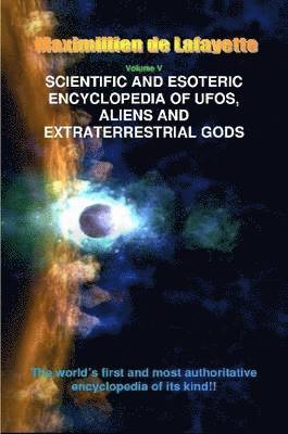 Scientific and Esoteric Encyclopedia of UFOs, Aliens and Extraterrestrial Gods 1