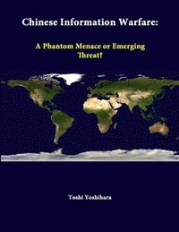 bokomslag Chinese Information Warfare: A Phantom Menace or Emerging Threat?