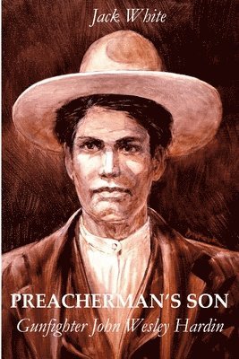 bokomslag Preacherman's Son: Gunfighter John Wesley Hardin