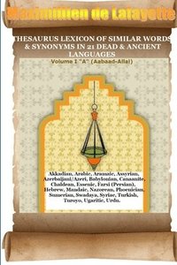 bokomslag V1.THESAURUS LEXICON OF SIMILAR WORDS & SYNONYMS IN 21 DEAD & ANCIENT LANGUAGES