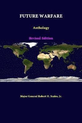 Major General Robert H. Scales, Jr., Jr. Robert H. Scales, Major General, Jr. Major General Robert H. Scales - Future Warfare: Anthology - Revised Edition, Häftad