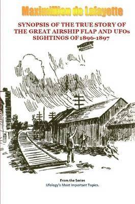 Synopsis of the True Story of The Airship Flap and UFOs' sightings of 1896-1897 1