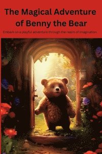 bokomslag The Magical Adventure of Benny the Bear
