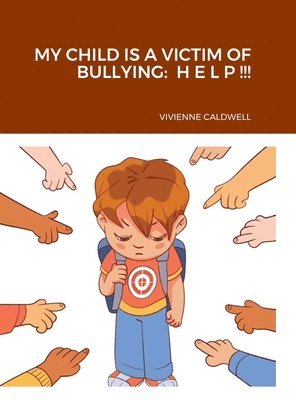 Vivienne Caldwell - My Child Is a Victim of Bullying, Inbunden