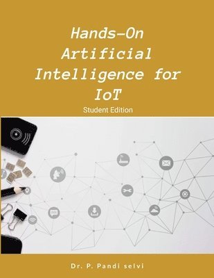 bokomslag Hands-On Artificial Intelligence for IoT