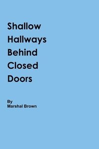 bokomslag Shallow Hallways Behind Closed Doors