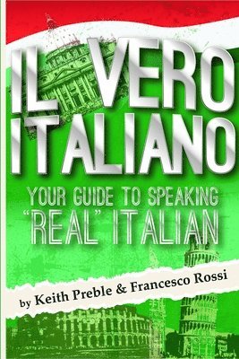 bokomslag Vero Italiano: Your Guide to Speaking "Real" Italian