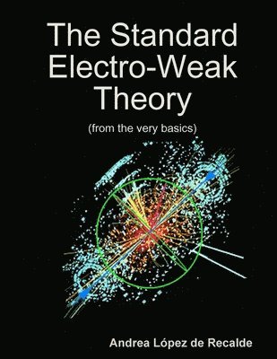 Andrea Lopez de Recalde, Andrea López de Recalde - Standard Electro-Weak Theory, Häftad