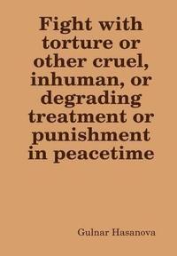 bokomslag Fight with Torture or Other Cruel, Inhuman, or Degrading Treatment or Punishment in Peacetime