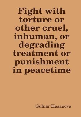 Fight with Torture or Other Cruel, Inhuman, or Degrading Treatment or Punishment in Peacetime 1