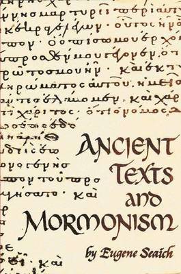 bokomslag Ancient Texts and Mormonism the Real Answer to Critics of Mormonism Showing That Mormonism is a Genuine Restoration of Primitive Christianity