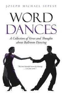 bokomslag Word Dances: A Collection of Verses and Thoughts About Ballroom Dancing