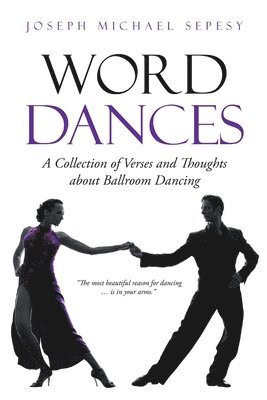 bokomslag Word Dances: A Collection of Verses and Thoughts About Ballroom Dancing