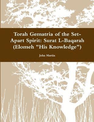 John Martin - Torah Gematria of the Set-Apart Spirit: Surat L-Baqarah (Elomeh "His Knowledge"), Häftad