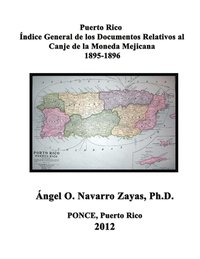 bokomslag Puerto Rico. ndice General de los Documentos Relativos al Canje de la Moneda Mejicana 1895-1896