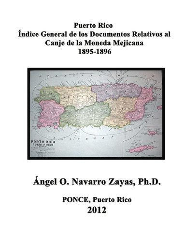 bokomslag Puerto Rico. Índice General de los Documentos Relativos al Canje de la Moneda Mejicana 1895-1896